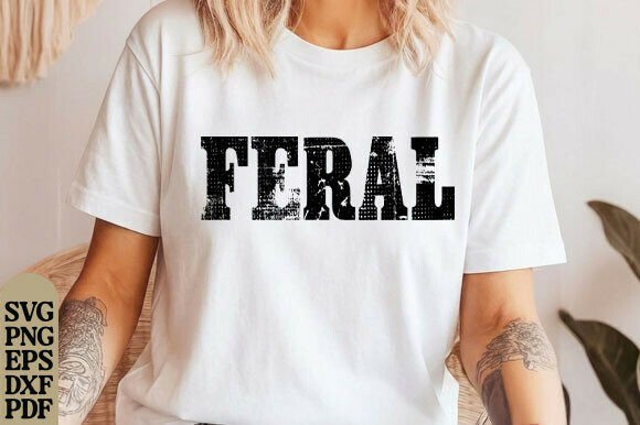 Feral Shirt Funny Shirt Gift Vintage SVG: A Designer's Take on Trendy Distressed Graphics