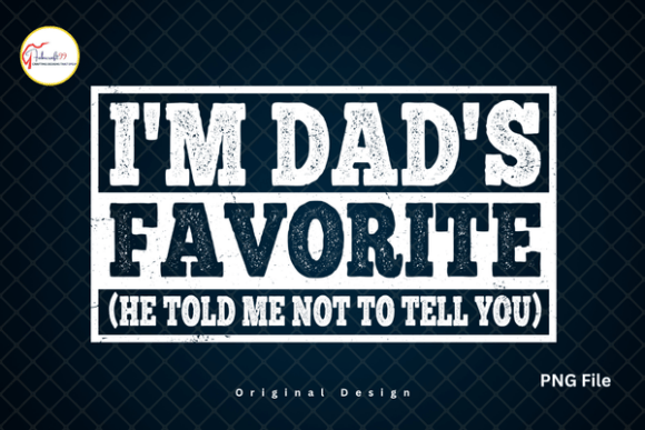 I'm Dad's Favorite Funny Family Tshirt: A Design Breakdown